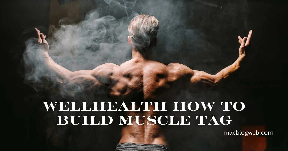 wellhealth how to build muscle tag